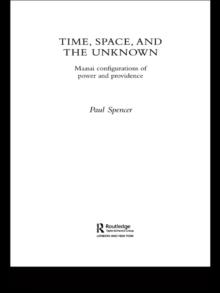 Time, Space and the Unknown : Maasai Configurations of Power and Providence