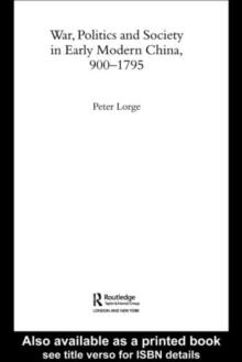 War, Politics and Society in Early Modern China, 900-1795