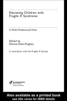 Educating Children with Fragile X Syndrome : A Multi-Professional View