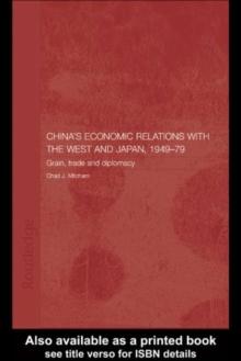 China's Economic Relations with the West and Japan, 1949-1979 : Grain, Trade and Diplomacy