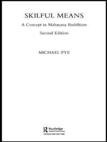 Skilful Means : A Concept in Mahayana Buddhism