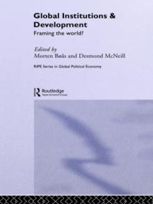 Global Institutions and Development : Framing the World?