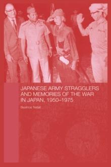 Japanese Army Stragglers and Memories of the War in Japan, 1950-75