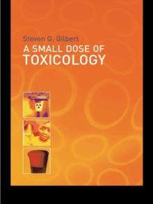 A Small Dose of Toxicology : The Health Effects of Common Chemicals