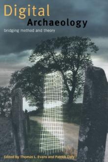 Digital Archaeology : Bridging Method and Theory