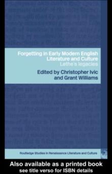 Forgetting in Early Modern English Literature and Culture : Lethe's Legacy