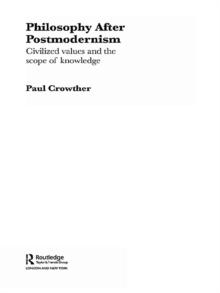 Philosophy After Postmodernism : Civilized Values and the Scope of Knowledge