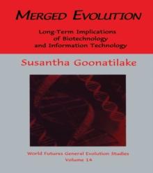 Merged Evolution : Long-term Complications of Biotechnology and Informatin Technology