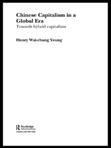 Chinese Capitalism in a Global Era : Towards a Hybrid Capitalism