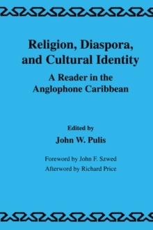 Religion, Diaspora and Cultural Identity : A Reader in the Anglophone Caribbean