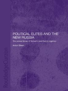 Political Elites and the New Russia : The Power Basis of Yeltsin's and Putin's Regimes