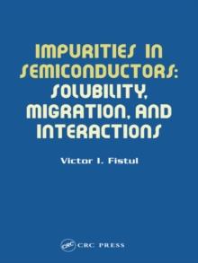 Impurities in Semiconductors : Solubility, Migration and Interactions