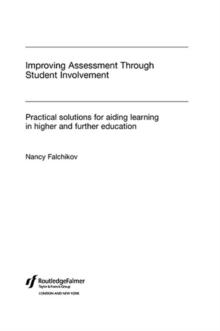 Improving Assessment through Student Involvement : Practical Solutions for Aiding Learning in Higher and Further Education