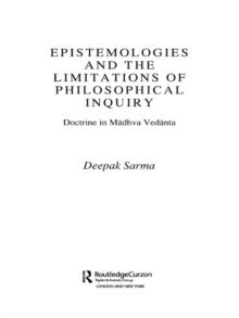 Epistemologies and the Limitations of Philosophical Inquiry : Doctrine in Madhva Vedanta