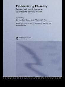 Modernizing Muscovy : Reform and Social Change in Seventeenth-Century Russia