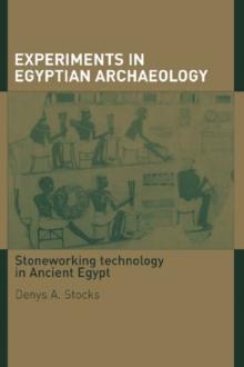 Experiments in Egyptian Archaeology : Stoneworking Technology in Ancient Egypt