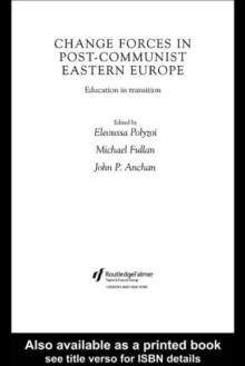 Change Forces in Post-Communist Eastern Europe : Education in Transition