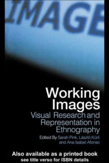 Working Images : Visual Research and Representation in Ethnography