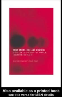 Body Knowledge and Control : Studies in the Sociology of Physical Education and Health