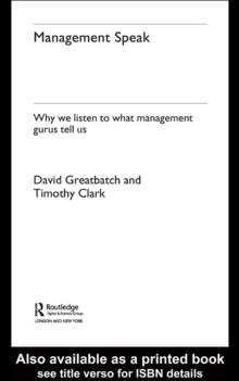 Management Speak : Why We Listen to What Management Gurus Tell Us