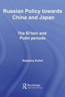 Russian Policy towards China and Japan : The El'tsin and Putin Periods