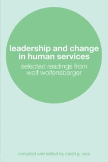 Leadership and Change in Human Services : Selected Readings from Wolf Wolfensberger