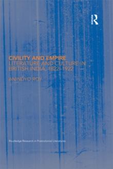 Civility and Empire : Literature and Culture in British India, 1821-1921