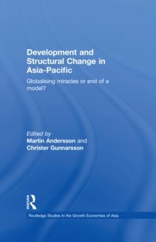 Development and Structural Change in Asia-Pacific : Globalising Miracles or the end of a Model?