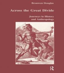 Across the Great Divide : Journeys in History and Anthropology