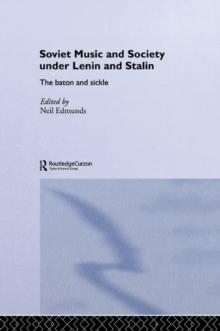 Soviet Music and Society under Lenin and Stalin : The Baton and Sickle