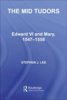 The Mid Tudors : Edward VI and Mary, 1547-1558