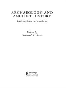 Archaeology and Ancient History : Breaking Down the Boundaries