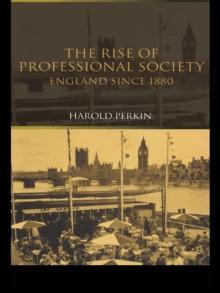 The Rise of Professional Society : England Since 1880