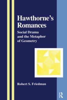 Hawthorne's Romances : Social Drama and the Metaphor of Geometry