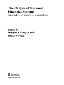 The Origins of National Financial Systems : Alexander Gerschenkron Reconsidered