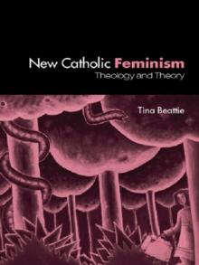 The New Catholic Feminism : Theology, Gender Theory and Dialogue