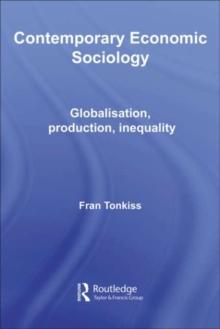 Contemporary Economic Sociology : Globalization, Production, Inequality