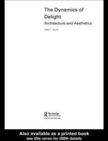 The Dynamics of Delight : Architecture and Aesthetics