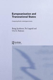 Europeanization and Transnational States : Comparing Nordic Central Governments