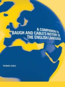 A Companion to Baugh and Cable's A History of the English Language