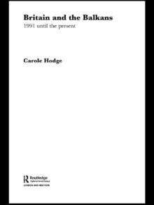 Britain and the Balkans : 1991 until the Present