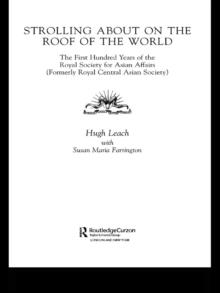 Strolling About on the Roof of the World : The First Hundred Years of the Royal Society for Asian Affairs