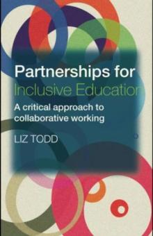 Partnerships for Inclusive Education : A Critical Approach to Collaborative Working