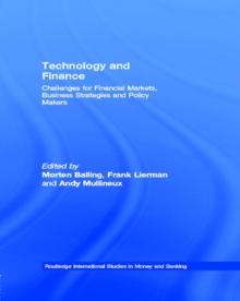 Technology and Finance : Challenges for Financial Markets, Business Strategies and Policy Makers