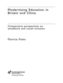 Modernising Education in Britain and China : Comparative Perspectives on Excellence and Social Inclusion