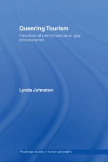 Queering Tourism : Paradoxical Performances of Gay Pride Parades