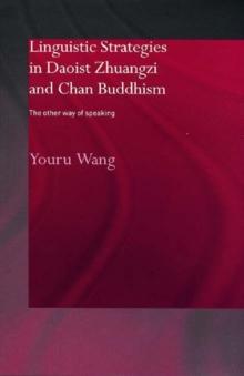 Linguistic Strategies in Daoist Zhuangzi and Chan Buddhism : The Other Way of Speaking