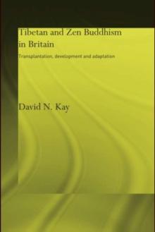 Tibetan and Zen Buddhism in Britain : Transplantation, Development and Adaptation