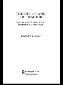 The Divine and the Demonic : Supernatural Affliction and its Treatment in North India