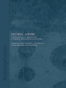 Global Japan : The Experience of Japan's New Immigrant and Overseas Communities